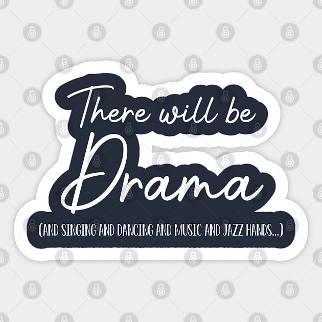 Funny Actress Gift Actor Gift Broadway Gift There Will Be Drama Sticker by kmcollectible